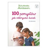 Biblioteczka Montessori 100 pomysłów jak odkrywać świat